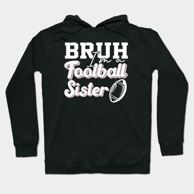 High School Football Support Bruh A Football Sister Cheering Them On Hoodie by greatnessprint